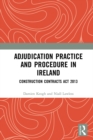 Adjudication Practice and Procedure in Ireland : Construction Contracts Act 2013 - eBook