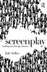 Screenplay : Building Story Through Character - eBook
