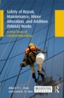 Safety of Repair, Maintenance, Minor Alteration, and Addition (RMAA) Works : A new focus of construction safety - eBook