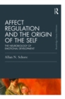 Affect Regulation and the Origin of the Self : The Neurobiology of Emotional Development - eBook