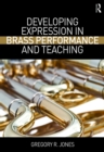 Developing Expression in Brass Performance and Teaching - eBook