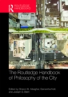 The Routledge Handbook of Philosophy of the City - eBook