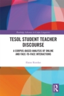 TESOL Student Teacher Discourse : A Corpus-Based Analysis of Online and Face-to-Face Interactions - eBook