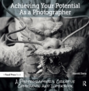 Achieving Your Potential As A Photographer : A Creative Companion and Workbook - eBook