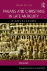 Pagans and Christians in Late Antiquity : A Sourcebook - eBook