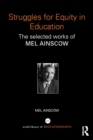 Struggles for Equity in Education : The selected works of Mel Ainscow - eBook
