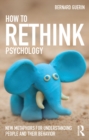 How to Rethink Psychology : New metaphors for understanding people and their behavior - eBook