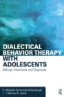 Dialectical Behavior Therapy with Adolescents : Settings, Treatments, and Diagnoses - eBook