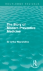The Story of Modern Preventive Medicine (Routledge Revivals) : Being a Continuation of the Evolution of Preventive Medicine - eBook