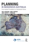 Planning in Indigenous Australia : From Imperial Foundations to Postcolonial Futures - eBook