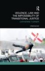 Violence, Law and the Impossibility of Transitional Justice - eBook