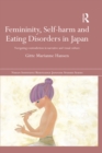 Femininity, Self-harm and Eating Disorders in Japan : Navigating contradiction in narrative and visual culture - eBook