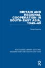 Britain and Regional Cooperation in South-East Asia, 1945-49 - eBook