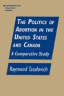 The Politics of Abortion in the United States and Canada: A Comparative Study : A Comparative Study - eBook