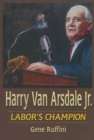 Harry Van Arsdale, Jr. : Labor's Champion - eBook