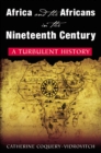Africa and the Africans in the Nineteenth Century: A Turbulent History : A Turbulent History - eBook