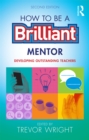 How to be a Brilliant Mentor : Developing Outstanding Teachers - eBook