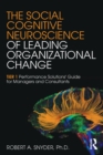The Social Cognitive Neuroscience of Leading Organizational Change : TiER1 Performance Solutions' Guide for Managers and Consultants - eBook