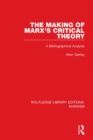 The Making of Marx's Critical Theory : A Bibliographical Analysis - eBook