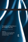 Neutrality and Neutralism in the Global Cold War : Between or Within the Blocs? - eBook