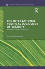 The International Political Sociology of Security : Rethinking Theory and Practice - eBook