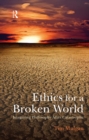 Ethics for a Broken World : Imagining Philosophy After Catastrophe - eBook