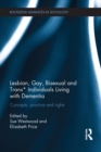 Lesbian, Gay, Bisexual and Trans* Individuals Living with Dementia : Concepts, Practice and Rights - eBook