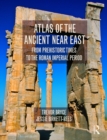 Atlas of the Ancient Near East : From Prehistoric Times to the Roman Imperial Period - eBook