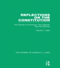 Reflections on the Constitution (Works of Harold J. Laski) : The House of Commons, The Cabinet, The Civil Service - eBook