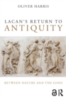 Lacan's Return to Antiquity : Between nature and the gods - eBook