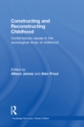 Constructing and Reconstructing Childhood : Contemporary issues in the sociological study of childhood - eBook