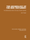 The Archeology of the New Testament : The Mediterranean World of the Early Christian Apostles - eBook