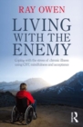 Living with the Enemy : Coping with the stress of chronic illness using CBT, mindfulness and acceptance - eBook