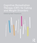 Cognitive Remediation Therapy (CRT) for Eating and Weight Disorders - eBook