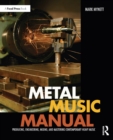 Metal Music Manual : Producing, Engineering, Mixing, and Mastering Contemporary Heavy Music - eBook