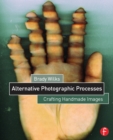 Alternative Photographic Processes : Crafting Handmade Images - eBook