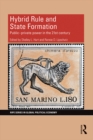 Hybrid Rule and State Formation : Public-Private Power in the 21st Century - eBook