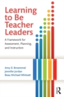 Learning to Be Teacher Leaders : A Framework for Assessment, Planning, and Instruction - eBook