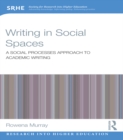 Writing in Social Spaces : A social processes approach to academic writing - eBook