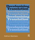 Decolonizing Translation : Francophone African Novels in English Translation - eBook