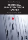Becoming a High Expectation Teacher : Raising the bar - eBook
