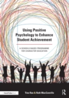 Using Positive Psychology to Enhance Student Achievement : A schools-based programme for character education - eBook