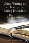 Using Writing as a Therapy for Eating Disorders : The diary healer - eBook