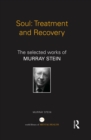 Soul: Treatment and Recovery : The selected works of Murray Stein - eBook