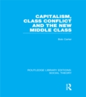 Capitalism, Class Conflict and the New Middle Class (RLE Social Theory) - eBook