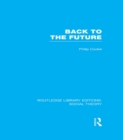 Back to the Future (RLE Social Theory) : Modernity, Postmodernity and Locality - eBook