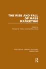 The Rise and Fall of Mass Marketing (RLE Marketing) - eBook