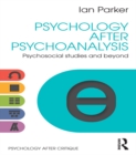 Psychology After Psychoanalysis : Psychosocial studies and beyond - eBook