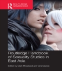 Routledge Handbook of Sexuality Studies in East Asia - eBook