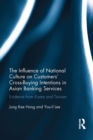 The Influence of National Culture on Customers' Cross-Buying Intentions in Asian Banking Services : Evidence from Korea and Taiwan - eBook